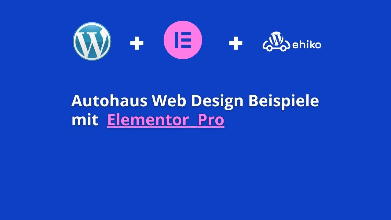 Autohaus Websites mit Elementor Pro